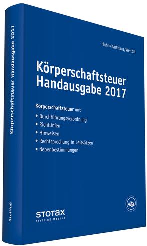 Körperschaftsteuer Handausgabe 2017 von Huhn,  Birgit, Karthaus,  Volker, Wenzel,  Kathrin