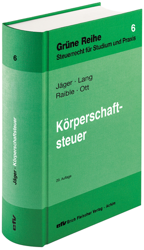 Körperschaftsteuer von Jäger,  Birgit, Lang,  Friedbert, Ott,  Sarah, Raible,  Martin