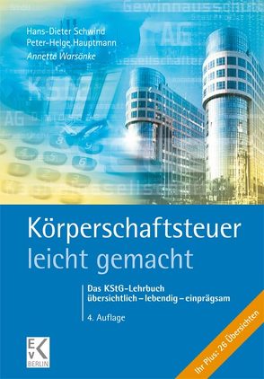 Körperschaftsteuer – leicht gemacht. von Hauptmann,  Peter-Helge, Schwind,  Hans-Dieter, Warsönke,  Annette