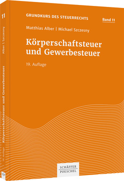 Körperschaftsteuer und Gewerbesteuer von Alber,  Matthias, Szczesny,  Michael