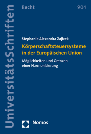 Körperschaftsteuersysteme in der Europäischen Union von Zajicek,  Stephanie Alexandra