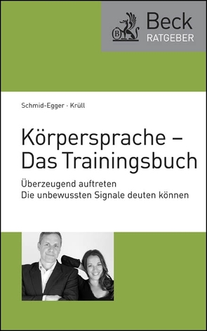 Körpersprache – Das Trainingsbuch von Krüll,  Caroline, Schmid-Egger,  Christian