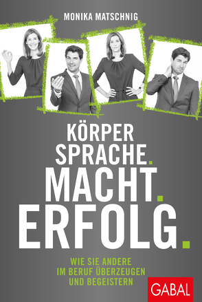 Körpersprache. Macht. Erfolg. von Matschnig,  Monika