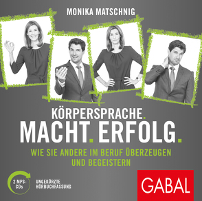 Körpersprache. Macht. Erfolg. von Franke,  Gabi, Karolyi,  Gilles, Matschnig,  Monika