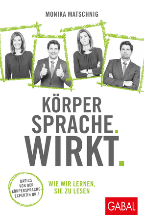 Körpersprache. Wirkt. von Matschnig,  Monika