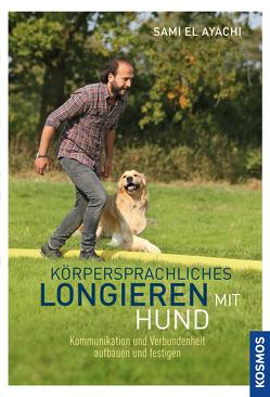 Körpersprachliches Longieren mit Hund von Ayachi,  Sami El