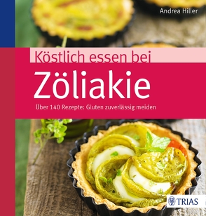 Köstlich essen bei Zöliakie von Hiller,  Andrea