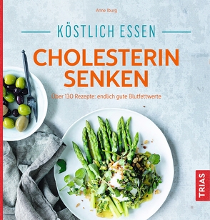 Köstlich essen – Cholesterin senken von Iburg,  Anne