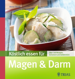 Köstlich essen für Magen & Darm von Iburg,  Anne