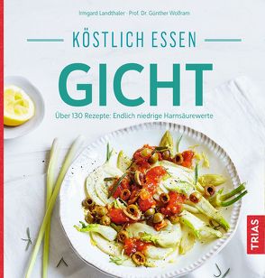 Köstlich essen Gicht von Landthaler,  Irmgard, Wolfram,  Günther