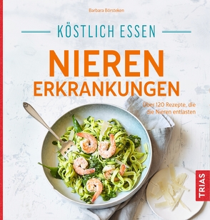 Köstlich essen Nierenerkrankungen von Börsteken,  Barbara