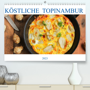 Köstliche Topinambur (Premium, hochwertiger DIN A2 Wandkalender 2023, Kunstdruck in Hochglanz) von EFLStudioArt