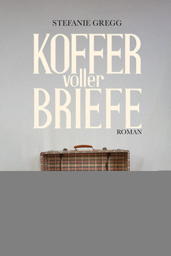 Koffer voller Briefe von Gregg,  Stefanie