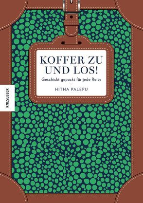 Koffer zu und los! von Palepu,  Hitha, Theis-Passaro,  Claudia