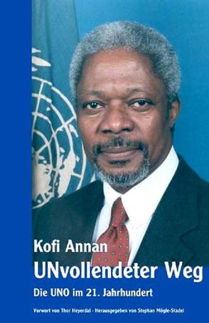 Kofi Annan – UNvollendeter Weg von Mögle-Stadel,  Stephan