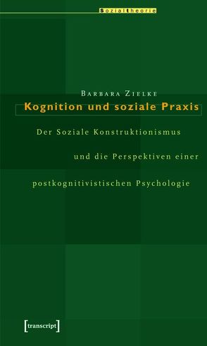 Kognition und soziale Praxis von Zielke,  Barbara