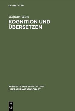 Kognition und Übersetzen von Wilss,  Wolfram