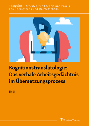 Kognitionstranslatologie: Das verbale Arbeitsgedächtnis im Übersetzungsprozess von Li,  Jie