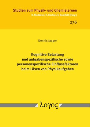 Kognitive Belastung und aufgabenspezifische sowie personenspezifische Einflussfaktoren beim Lösen von Physikaufgaben von Jaeger,  Dennis