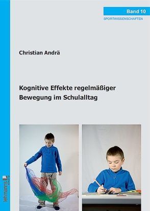 Kognitive Effekte regelmäßiger Bewegung im Schulalltag von Andrae,  Christian