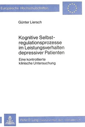 Kognitive Selbstregulationsprozesse im Leistungsverhalten depressiver Patienten von Liersch,  Günter