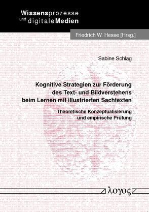 Kognitive Strategien zur Förderung des Text- und Bildverstehens beim Lernen mit illustrierten Sachtexten. Theoretische Konzeptualisierung und empirische Prüfung von Schlag,  Sabine