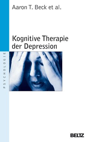 Kognitive Therapie der Depression von Beck,  Aaron T., Bronder,  Gisela, Emery,  Gary, Hautzinger,  Martin, Rush,  A. John, Shaw,  Brian F., Stein,  Brigitte, The Guilford Press