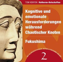 Kognitive und emotionale Herausforderungen während Chaotischer Knoten & Fukushima von Kenyon,  Tom, Nagula,  Michael