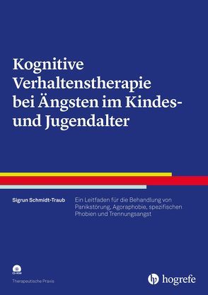 Kognitive Verhaltenstherapie bei Ängsten im Kindes- und Jugendalter von Schmidt-Traub,  Sigrun