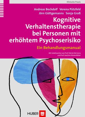 Kognitive Verhaltenstherapie bei Personen mit erhöhtem Psychoserisiko von Bechdolf,  Andreas, Gross,  Sonja, Güttgemanns,  Jörn, Pützfeld,  Verena