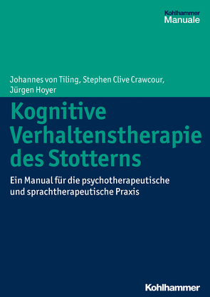 Kognitive Verhaltenstherapie des Stotterns von Crawcour,  Stephen Clive, Hoyer,  Jürgen, Tiling,  Johannes von