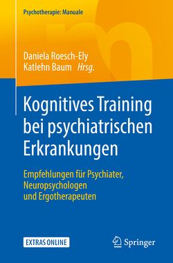 Kognitives Training bei psychiatrischen Erkrankungen von Baum,  Katlehn, Roesch-Ely,  Daniela