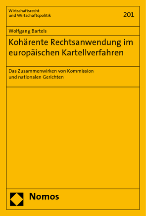 Kohärente Rechtsanwendung im europäischen Kartellverfahren von Bartels,  Wolfgang