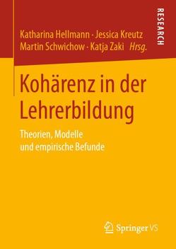 Kohärenz in der Lehrerbildung von Hellmann,  Katharina, Kreutz,  Jessica, Schwichow,  Martin, Zaki,  Katja