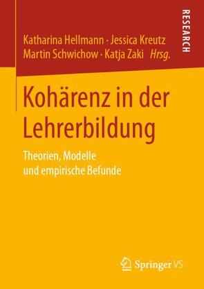 Kohärenz in der Lehrerbildung von Hellmann,  Katharina, Kreutz,  Jessica, Schwichow,  Martin, Zaki,  Katja