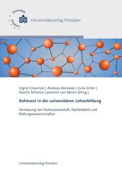 Kohärenz in der universitären Lehrerbildung von Bannert,  Maria, Beck,  Christina, Bikner-Ahsbahs,  Angelika, Bittorf,  Robert Marten, Blasini,  Bettina, Boch,  Florian, Borowski,  Andreas, Busse,  Beatrix, Buth,  Katrin, Engl,  Anna-Teresa, Freckmann,  Janine, Frister,  Jonas, Gillen,  Julia, Gimbel,  Katharina, Glowinski,  Ingrid, Grospietsch,  Finja, Härle,  Gerhard, Hellmann,  Katharina, Helzel,  Andreas, Hofmann,  Josefine, Hofmann,  Judith, Höttecke,  Dietmar, Koenen,  Jenna, Komorek,  Michael, Köstler,  Verena, Kramer,  Charlotte, Kriehuber,  Eva, Kufner,  Sabrina, Laging,  Ralf, Lewalter,  Doris, Maahs,  Mirjam, Mägdefrau,  Jutta, Mahner,  Sebastian, Masanek,  Nicole, Mayer,  Jürgen, Mehlmann,  Nelli, Meier,  Monique, Müller,  Britta-Kornelia, Nerdel,  Claudia, Niesel,  Verena, Peter,  Carina, Pickert,  Tina, Pohlenz,  Philipp, Reichwein,  Wilko, Reißner,  Maria, Reiter,  Christian, Richter,  Chris, Richter-Gebert,  Jürgen, Rohde,  Andreas, Schanze,  Sascha, Schiffhauer,  Silke, Scholten,  Nina, Schween,  Michael, Sprenger,  Sandra, Stender,  Peter, Ungar,  Patrizia, Universität Oldenburg IBIT-Bibliotheksdienste Zeitschriftenstelle, Unverricht,  Katja, von Meien,  Joachim, von Wachter,  Jana-Kristin, Winkler,  Iris, Wöhlke,  Carina, Zaki,  Katja, Ziepprecht,  Kathrin, Zühlsdorf,  Felix