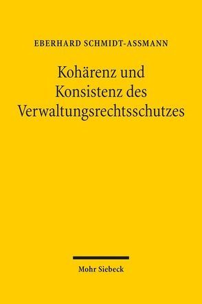 Kohärenz und Konsistenz des Verwaltungsrechtsschutzes von Schmidt-Aßmann,  Eberhard