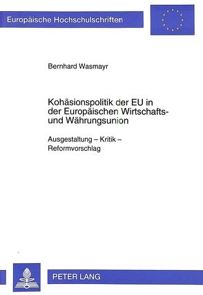 Kohäsionspolitik der EU in der Europäischen Wirtschafts- und Währungsunion von Wasmayr,  Bernhard