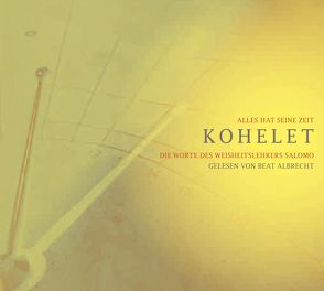 Kohelet – Alles hat seine Zeit von Albrecht,  Beat, Brun,  Albin, Siegfried,  Regula, Speedy