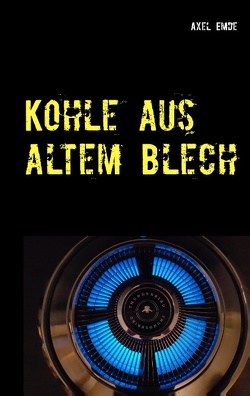 Kohle aus altem Blech von Emde,  Axel