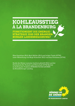 Kohleausstieg à la Brandenburg – Funktioniert die Energierstrategie 2030 der Brandenburg Landesregierung? von Fraktion Bündnis 90/DIE GRÜNEN,  im Brandenburger Landtag, Gaudchau,  Elisa, Müller,  Berit, Twele,  Jochen