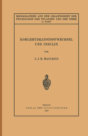 Kohlehydratstoffwechsel und Insulin von Gildmeister,  M., Goldschmidt,  R., Gremels,  Hans, Macleod,  J. J. R., Neuberg,  C., Parnas,  J., Ruhland,  W.