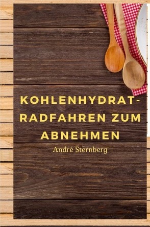 Kohlenhydrat-Radfahren zum Abnehmen von Sternberg,  Andre