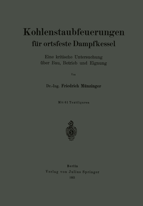 Kohlenstaubfeuerungen für ortsfeste Dampfkessel von Münzinger,  Friedrich