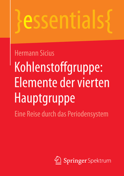 Kohlenstoffgruppe: Elemente der vierten Hauptgruppe von Sicius,  Hermann