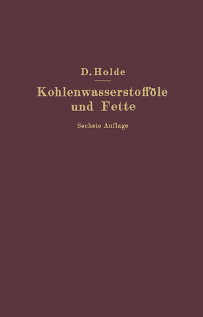 Kohlenwasserstofföle und Fette sowie die ihnen chemisch und technisch nahestehenden Stoffe von Holde,  D.