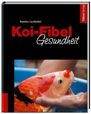 Koi-Fibel Gesundheit von Lechleiter,  Sandra