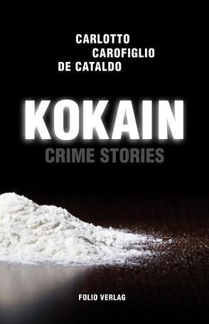 Kokain von Carlotto,  Massimo, Carofiglio,  Gianrico, de Cataldo,  Giancarlo, Fleischanderl,  Karin