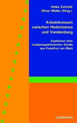 Kokainkonsum zwischen Hedonismus und Verelendung von Müller,  Oliver, Zurhold,  Heike