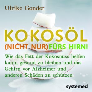 Kokosöl (nicht nur) fürs Hirn! von Gonder,  Ulrike